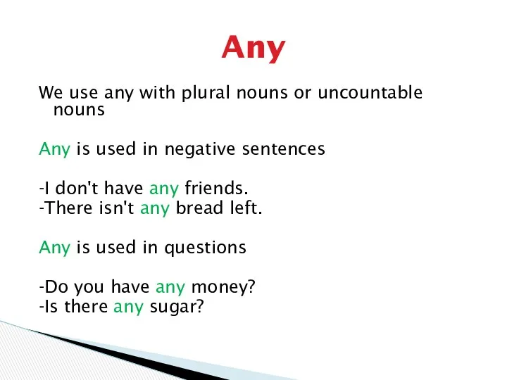 We use any with plural nouns or uncountable nouns Any