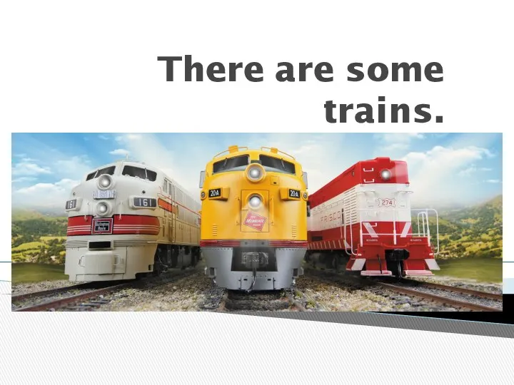 There are some trains.
