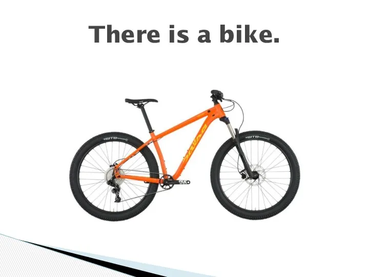 There is a bike.