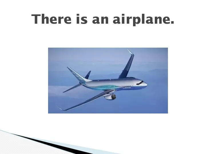 There is an airplane.