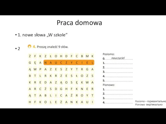 Praca domowa 1. nowe słowa „W szkole” 2. Poziomo – горизонтально Pionowo- вертикально