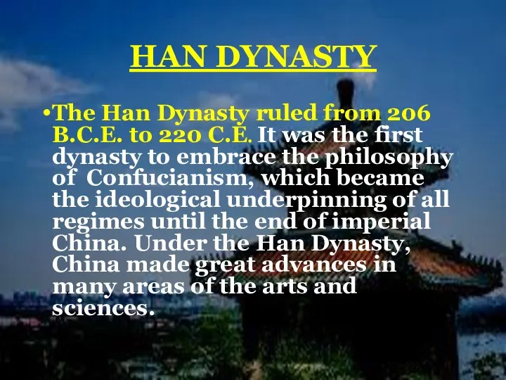 HAN DYNASTY The Han Dynasty ruled from 206 B.C.E. to 220 C.E. It