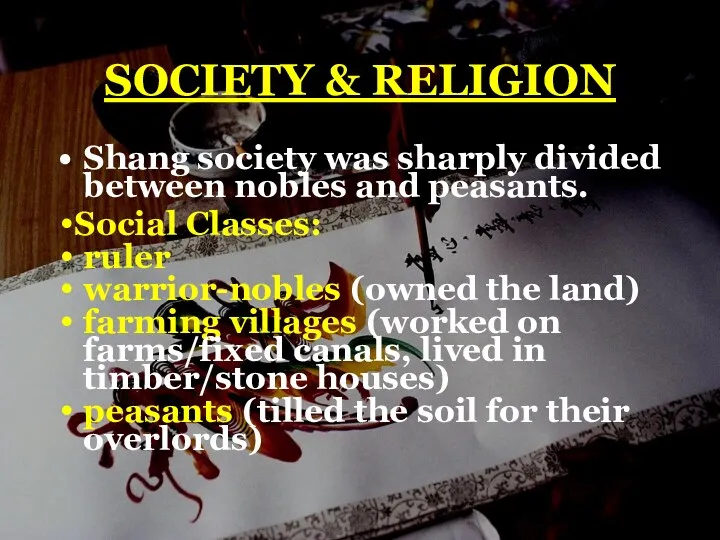 SOCIETY & RELIGION Shang society was sharply divided between nobles and peasants. Social