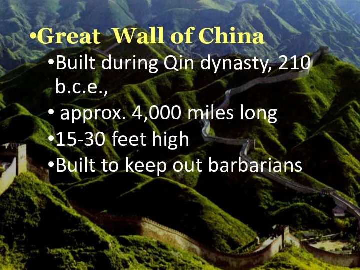Great Wall of China Built during Qin dynasty, 210 b.c.e., approx. 4,000 miles
