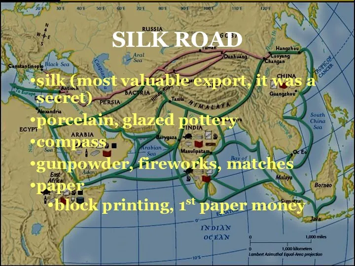 SILK ROAD silk (most valuable export, it was a secret) porcelain, glazed pottery