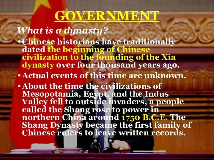 GOVERNMENT What is a dynasty? Chinese historians have traditionally dated the beginning of