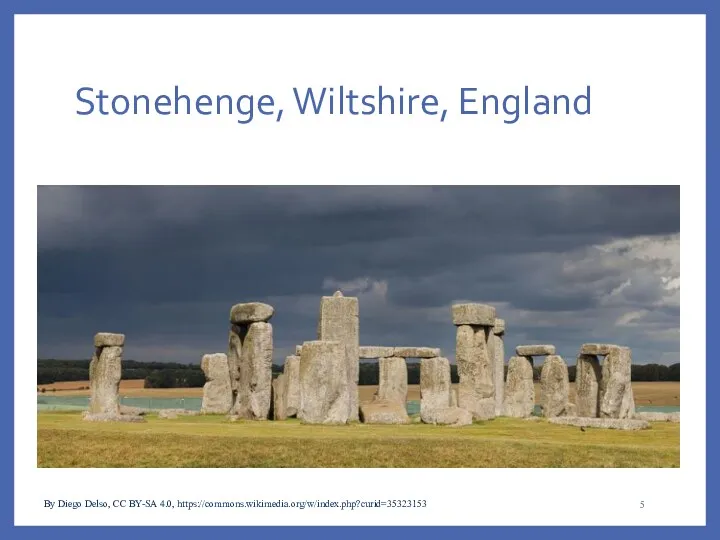 Stonehenge, Wiltshire, England By Diego Delso, CC BY-SA 4.0, https://commons.wikimedia.org/w/index.php?curid=35323153