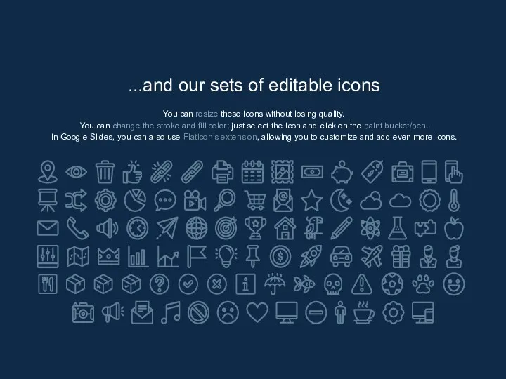 ...and our sets of editable icons You can resize these