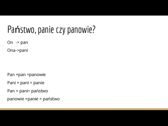 Państwo, panie czy panowie? On -> pan Ona ->pani Pan