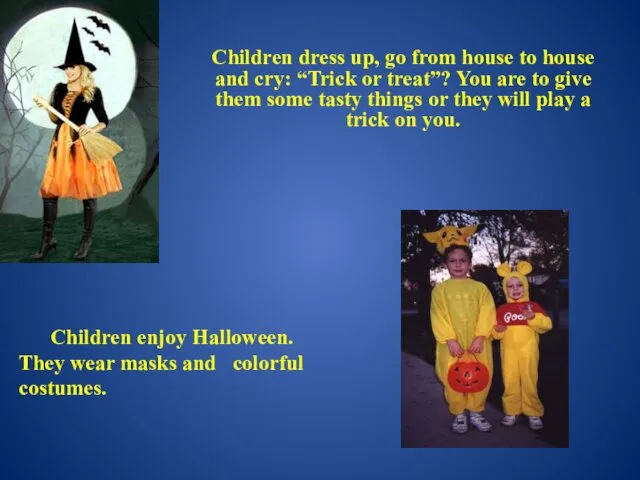 Children dress up, go from house to house and cry: