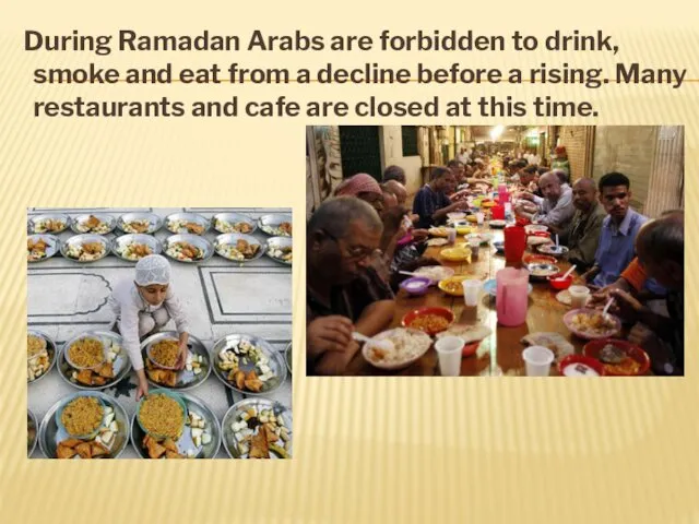 During Ramadan Arabs are forbidden to drink, smoke and eat