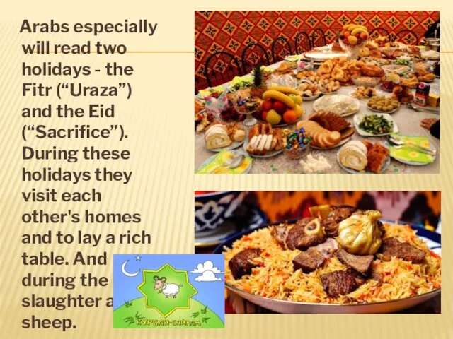 Arabs especially will read two holidays - the Fitr (“Uraza”)