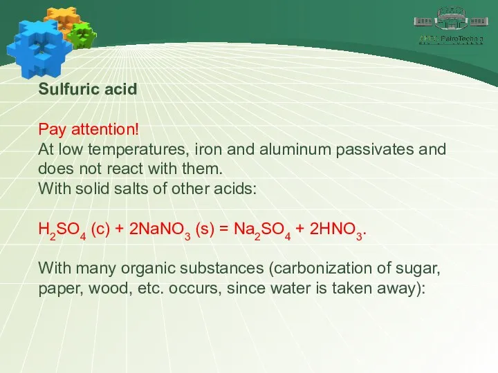 Sulfuric acid Pay attention! At low temperatures, iron and aluminum