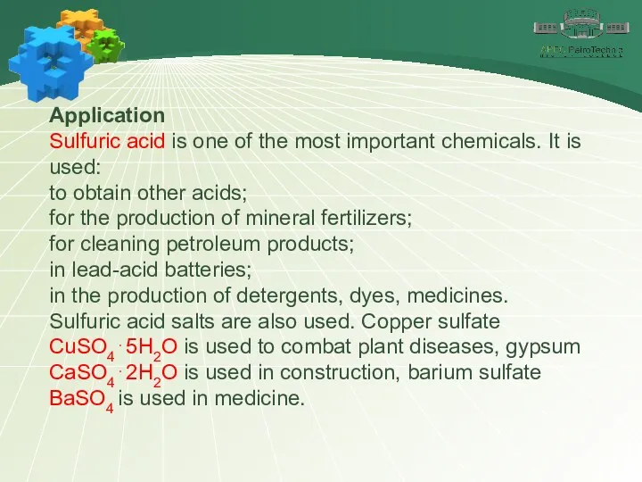 Application Sulfuric acid is one of the most important chemicals.