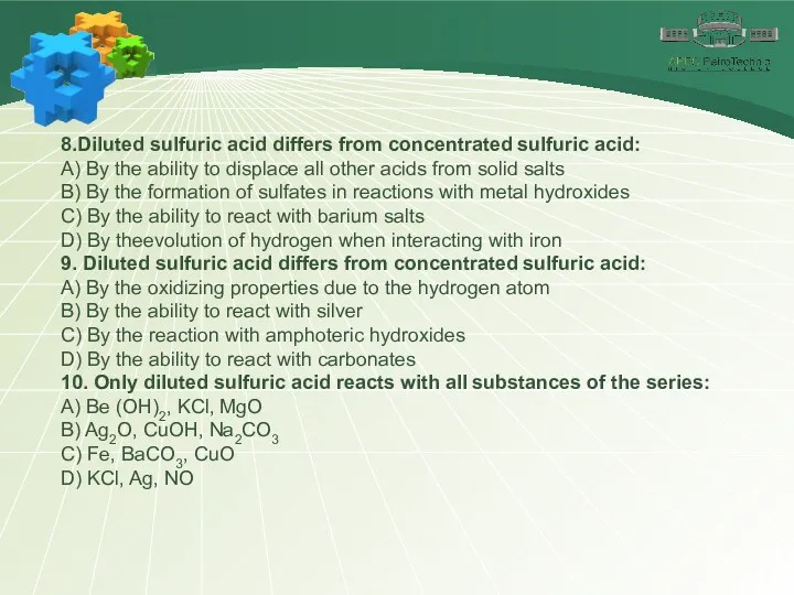 8.Diluted sulfuric acid differs from concentrated sulfuric acid: A) By