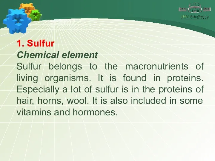 1. Sulfur Chemical element Sulfur belongs to the macronutrients of