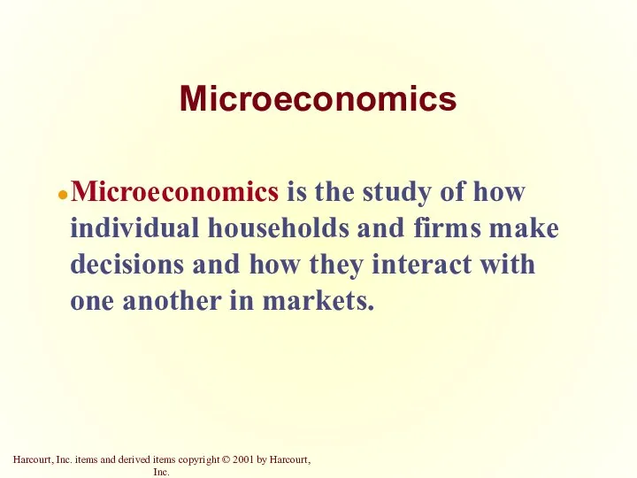 Microeconomics Microeconomics is the study of how individual households and