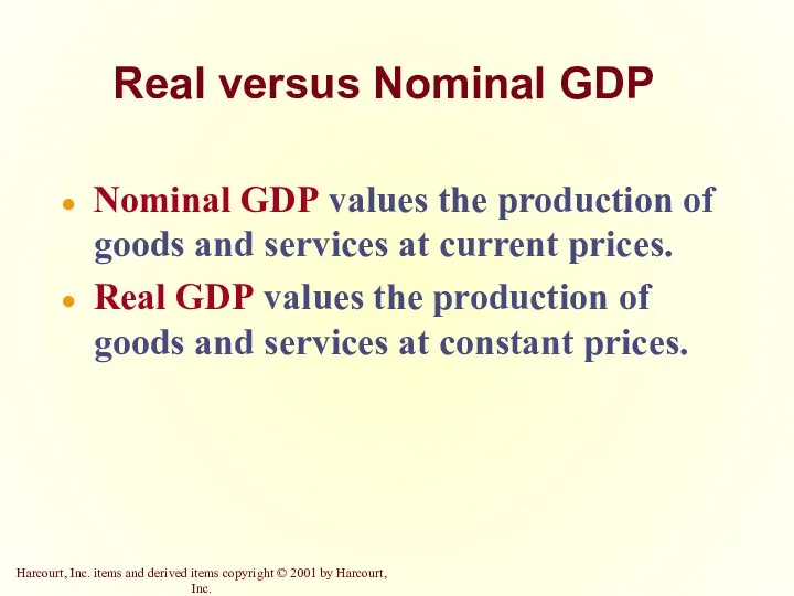 Real versus Nominal GDP Nominal GDP values the production of