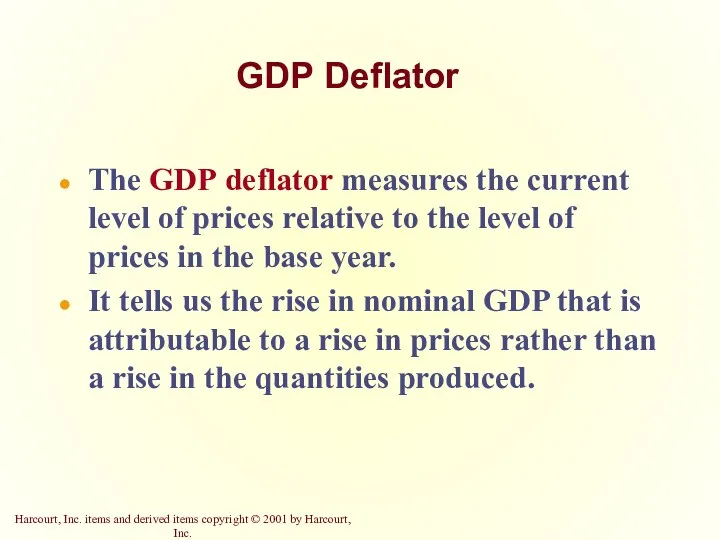 GDP Deflator The GDP deflator measures the current level of