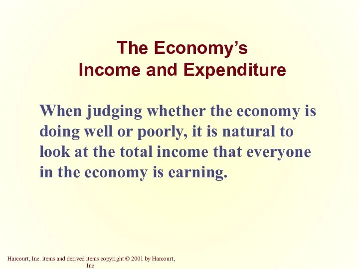 The Economy’s Income and Expenditure When judging whether the economy