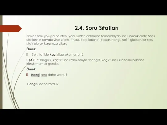 2.4. Soru Sıfatları İsimleri soru yoluyla belirten, yani isimleri anlamca