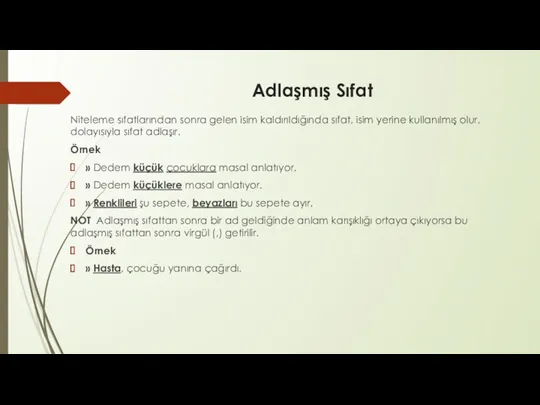 Adlaşmış Sıfat Niteleme sıfatlarından sonra gelen isim kaldırıldığında sıfat, isim