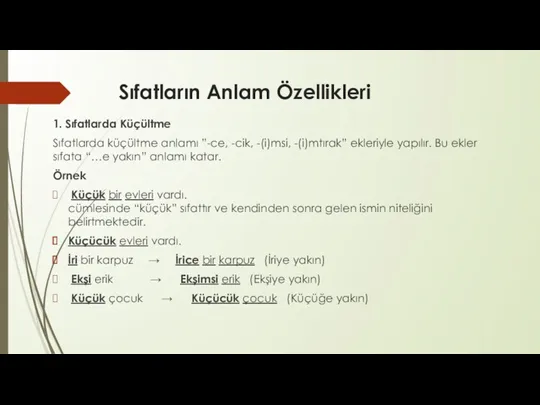 Sıfatların Anlam Özellikleri 1. Sıfatlarda Küçültme Sıfatlarda küçültme anlamı ”-ce,