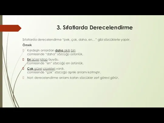 3. Sıfatlarda Derecelendirme Sıfatlarda derecelendirme “pek, çok, daha, en…” gibi