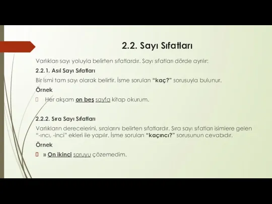 2.2. Sayı Sıfatları Varlıkları sayı yoluyla belirten sıfatlardır. Sayı sıfatları