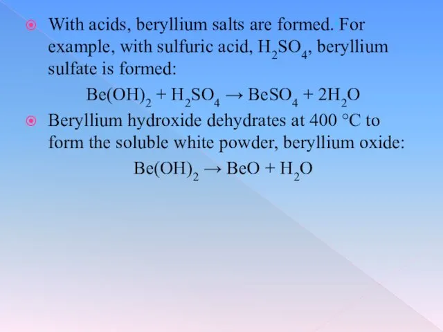 With acids, beryllium salts are formed.[For example, with sulfuric acid,