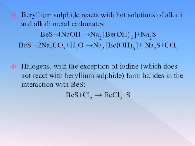 Beryllium sulphide reacts with hot solutions of alkali and alkali