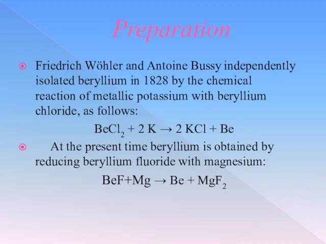 Preparation Friedrich Wöhler and Antoine Bussy independently isolated beryllium in