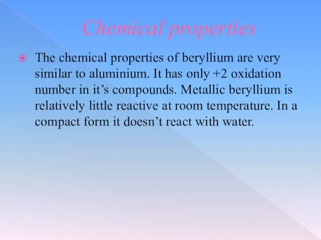 Chemical properties The chemical properties of beryllium are very similar