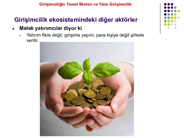 Melek yatırımcılar diyor ki Yatırım fikre değil, girişime yapılır, para