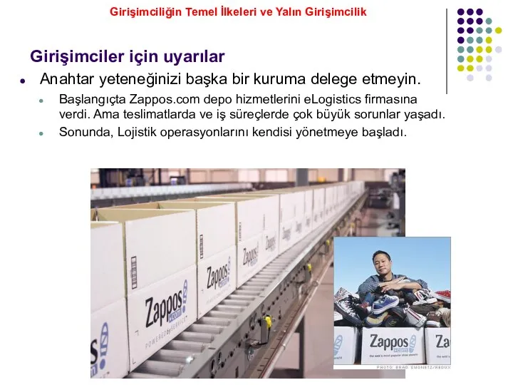 Anahtar yeteneğinizi başka bir kuruma delege etmeyin. Başlangıçta Zappos.com depo