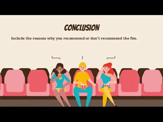 CONCLUSION Include the reasons why you recommend or don’t recommend the fim.