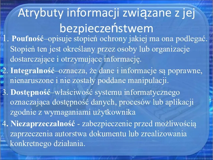 Atrybuty informacji związane z jej bezpieczeństwem 1. Poufność–opisuje stopień ochrony