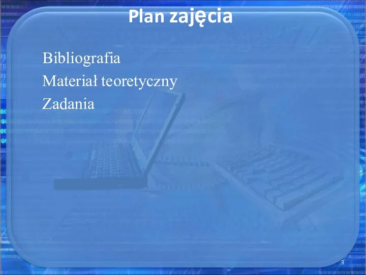 Plan zajęcia Bibliografia Materiał teoretyczny Zadania