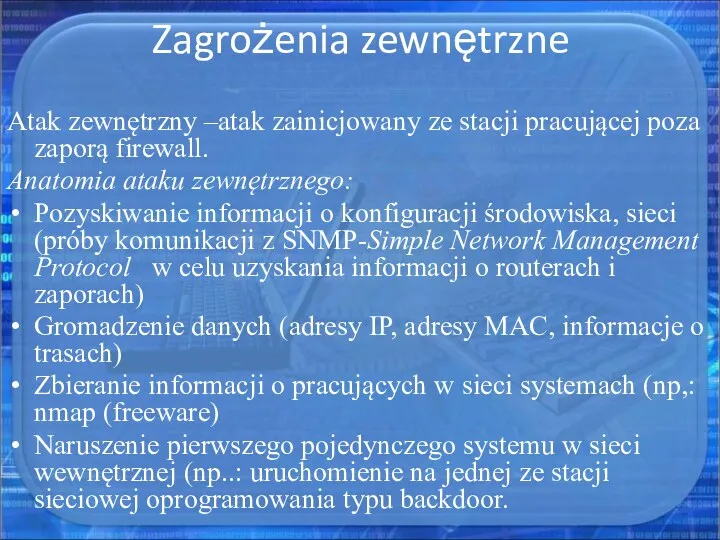 Zagrożenia zewnętrzne Atak zewnętrzny –atak zainicjowany ze stacji pracującej poza