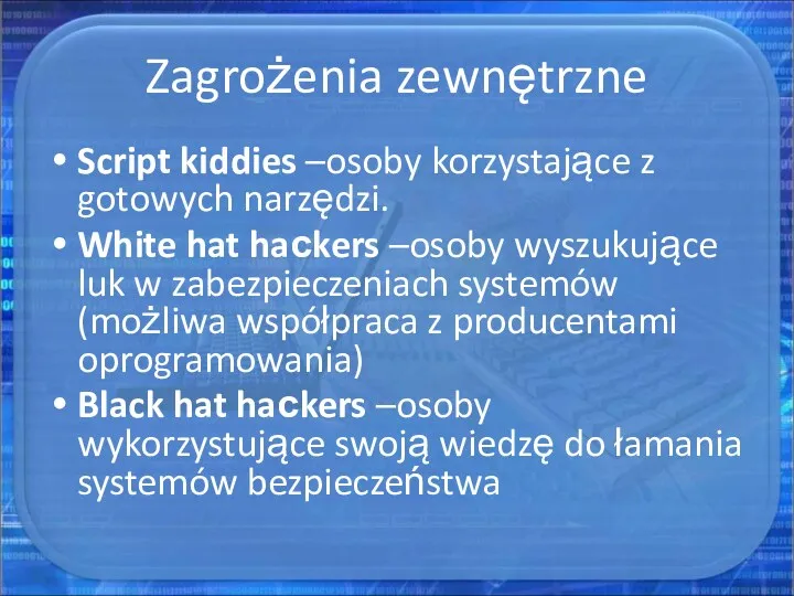 Script kiddies –osoby korzystające z gotowych narzędzi. White hat haсkers