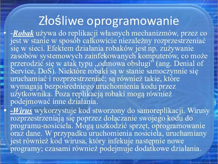 -Robak używa do replikacji własnych mechanizmów, przez co jest w