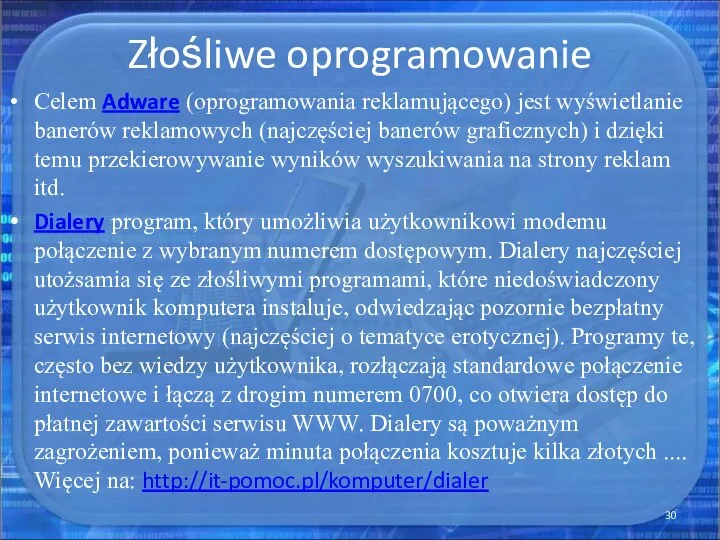 Złośliwe oprogramowanie Celem Adware (oprogramowania reklamującego) jest wyświetlanie banerów reklamowych