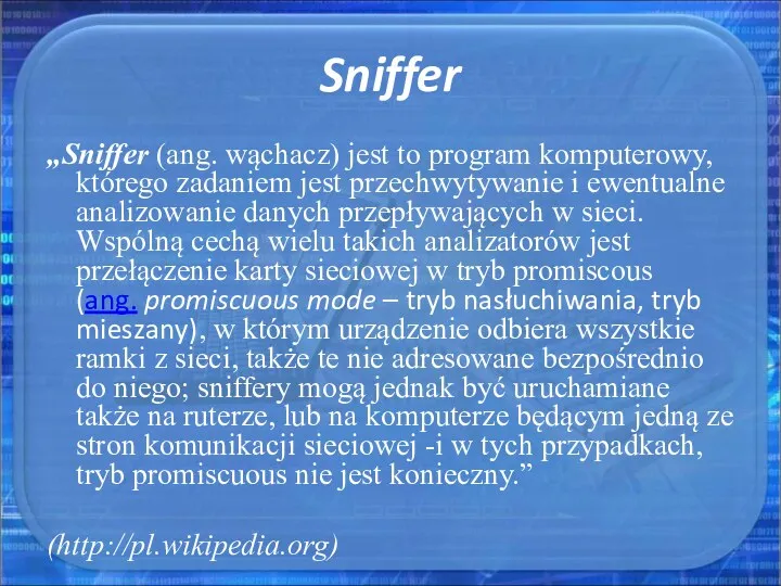 Sniffer „Sniffer (ang. wąchacz) jest to program komputerowy, którego zadaniem