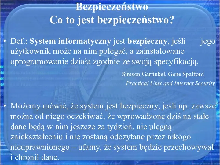 Bezpieczeństwo Co to jest bezpieczeństwo? Def.: System informatyczny jest bezpieczny,