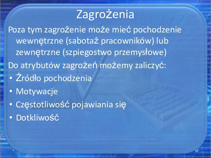 Zagrożenia Poza tym zagrożenie może mieć pochodzenie wewnętrzne (sabotaż pracowników)