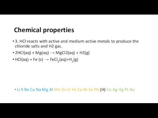 3. HCl reacts with active and medium active metals to