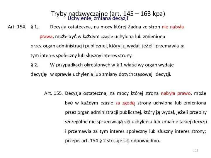 Tryby nadzwyczajne (art. 145 – 163 kpa) Uchylenie, zmiana decyzji