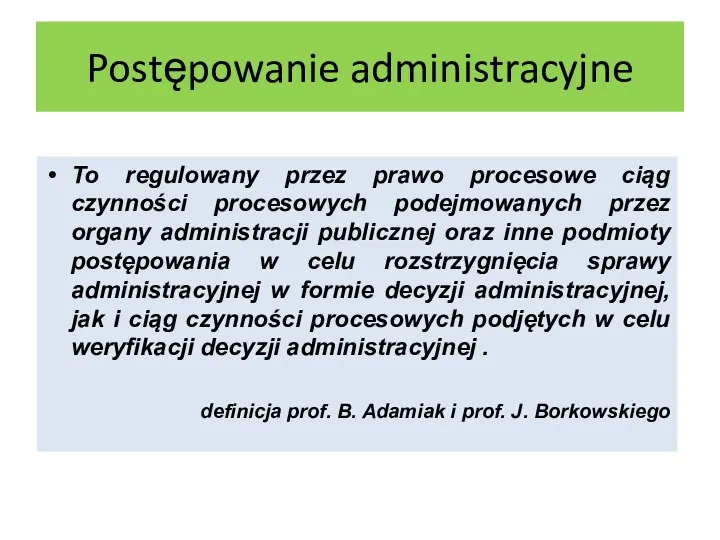 Postępowanie administracyjne To regulowany przez prawo procesowe ciąg czynności procesowych