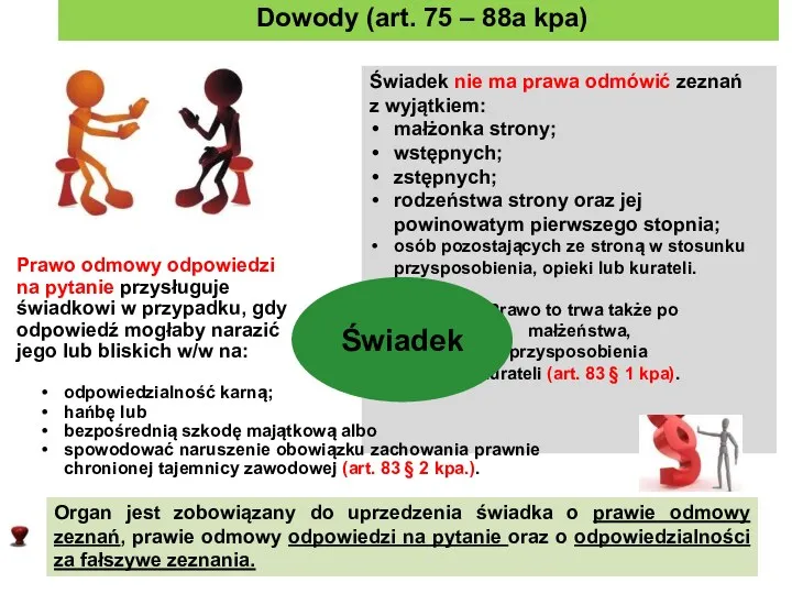 Świadek nie ma prawa odmówić zeznań z wyjątkiem: małżonka strony;