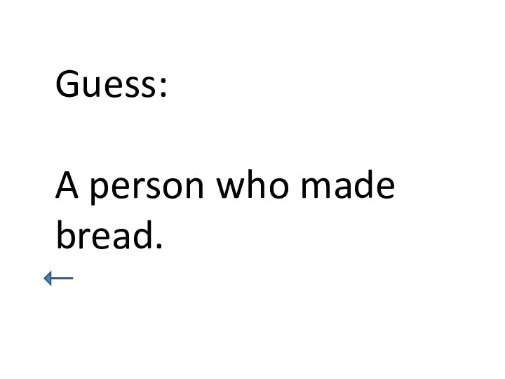 Guess: A person who made bread.